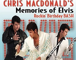 More Info for CHRIS MACDONALD'S MEMORIES OF ELVIS ROCKIN' BIRTHDAY BASH