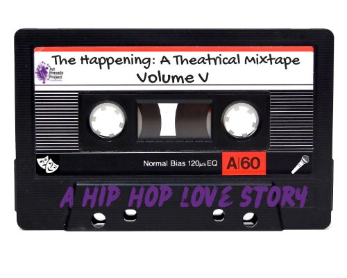 More Info for "THE HAPPENING: A THEATRICAL MIXTAPE, VOLUME V A HIP-HOP LOVE STORY"