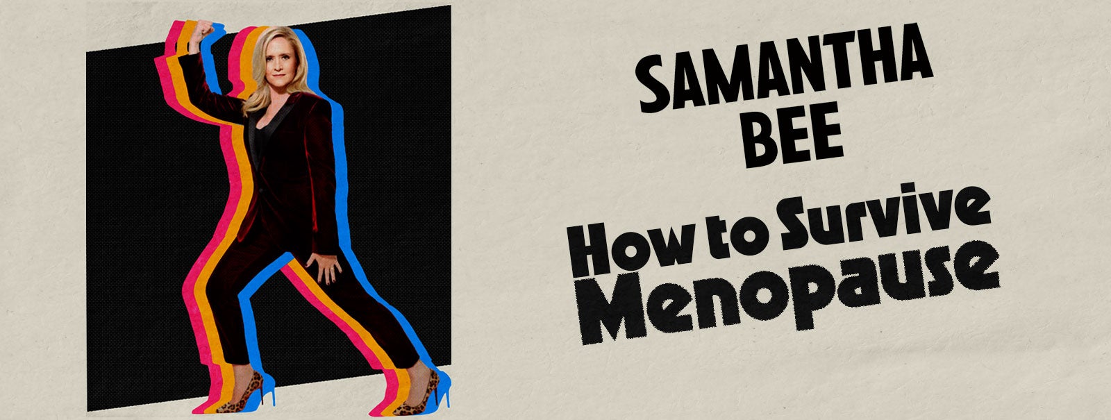 More Info - Samantha Bee: How to Survive Menopause