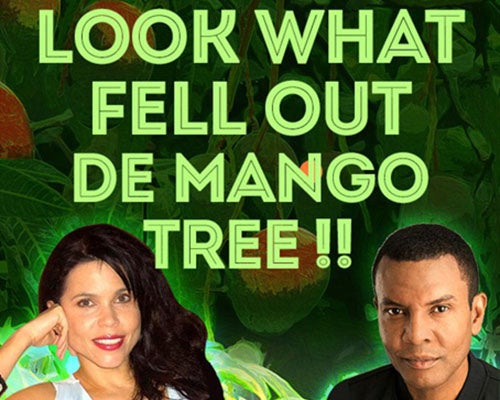 More Info for “LOOK WHAT FELL OUT DE MANGO TREE” COMES TO  THE BROWARD CENTER