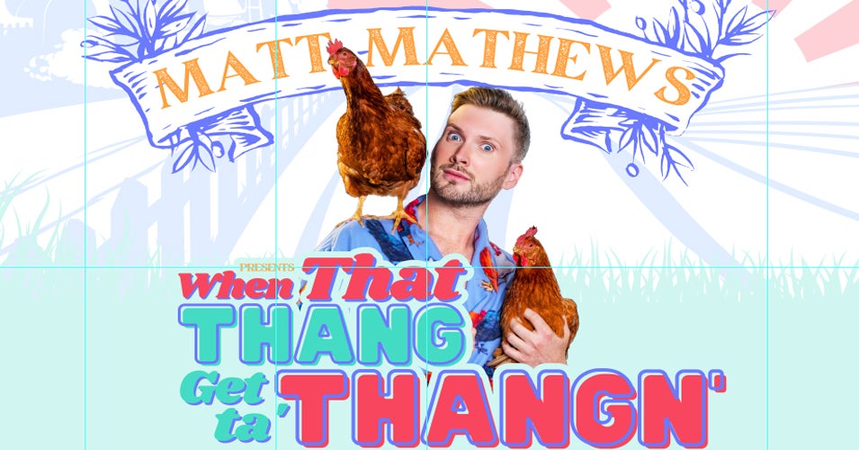 Matt Mathews When That THANG Get ta' THANGN' Tour Broward Center