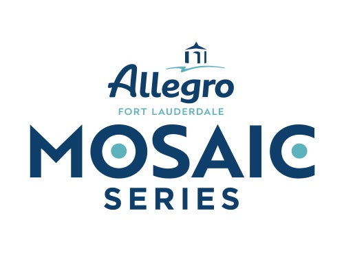 More Info for THE ALLEGRO FORT LAUDERDALE MOSAIC SERIES