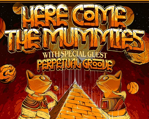 More Info for Here Come The Mummies & Perpetual Groove