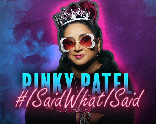 More Info for Pinky Patel: #isaidwhatisaid Tour