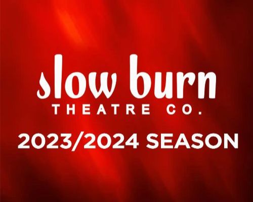 Slow Burn Theatre Co. 2023/2024 Season Presented by American National Bank 