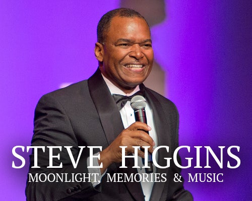 More Info for STEVE HIGGINS: MOONLIGHT, MEMORIES & MUSIC