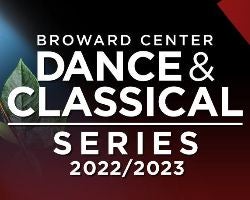 More Info for THE 2022/2023 BROWARD CENTER DANCE AND CLASSICAL SERIES