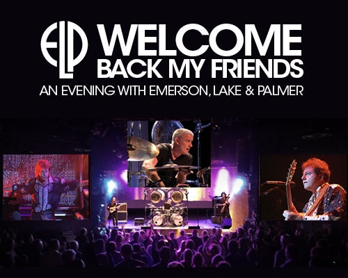 More Info for Welcome Back My Friends - An Evening with Emerson, Lake & Palmer