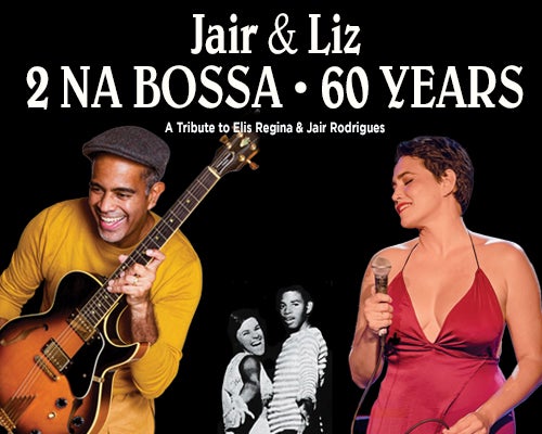 More Info for Jair & Liz: 60 Years of Dois Na Bossa