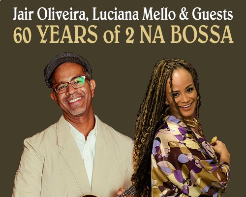More Info for Jair Oliveira, Luciana Mello & Guests: 60 Years of 2 na Bossa