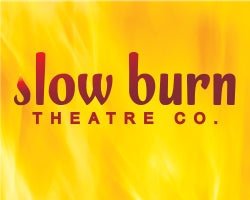 More Info for SINGLE TICKETS FOR SLOW BURN THEATRE COMPANY’S 2022/2023 SEASON ARE AVAILABLE NOW