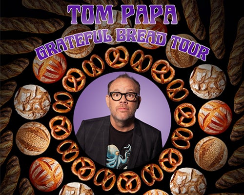 More Info for Tom Papa - Grateful Bread Tour