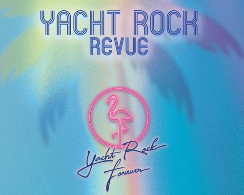 More Info for Yacht Rock Revue – Yacht Rock Forever Tour Presented by CANN