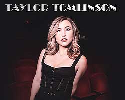 More Info for Taylor Tomlinson: The Have It All Tour