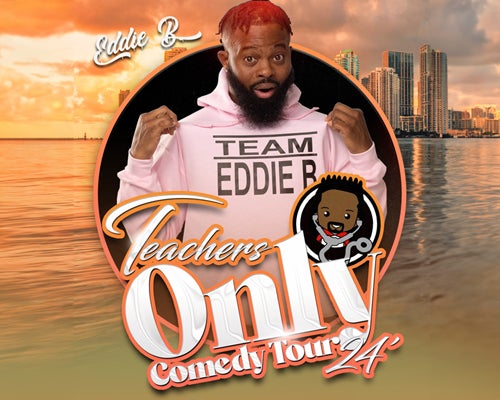More Info for Eddie B - Teachers Only Comedy Tour