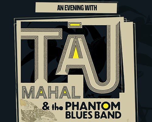 More Info for An Evening with Taj Mahal & The Phantom Blues Band