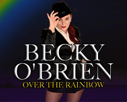 More Info for CANCELLED - Over the Rainbow: Becky O’Brien Celebrates the Music of Judy Garland