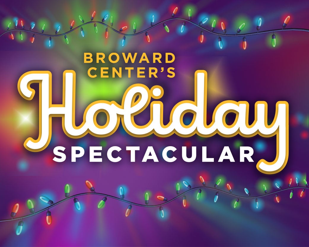 More Info for RING IN A FESTIVE SEASON WITH THE BROWARD CENTER HOLIDAY SPECTACULAR