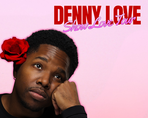 More Info for Denny Love: Show Love Tour