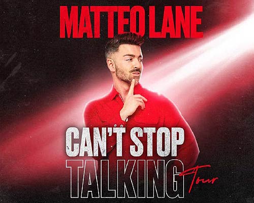 More Info for Matteo Lane: Can't Stop Talking