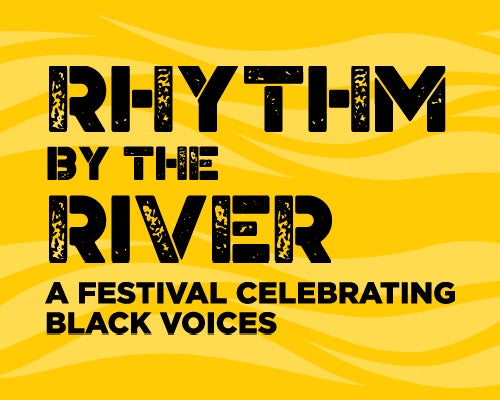 More Info for BROWARD CENTER HOSTS THIRD ANNUAL RHYTHM BY THE RIVER:  A FESTIVAL CELEBRATING BLACK VOICES