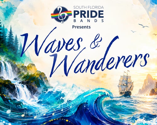 More Info for The South Florida Pride Concert Band: Waves and Wanderers