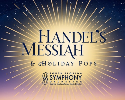 More Info for South Florida Symphony Orchestra: Handel's Messiah & Holiday Pops