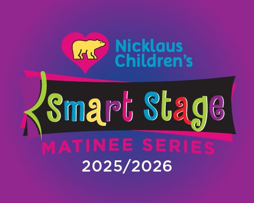 Nicklaus Children's Smart Stage Matinee Series