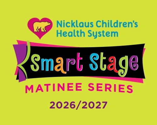 Nicklaus Children’s Health System Smart Stage Matinee Series