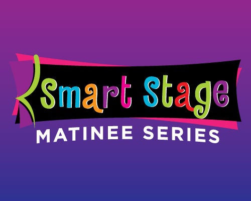 Smart Stage Matinee Series