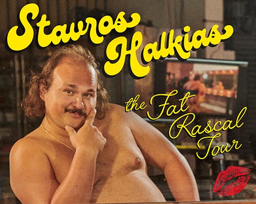More Info for Stavros Halkias: The Fat Rascal Tour