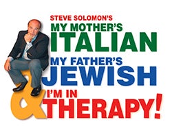 More Info for My Mother's Italian, My Father's Jewish & I'm in Therapy