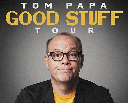More Info for Tom Papa: Good Stuff Tour